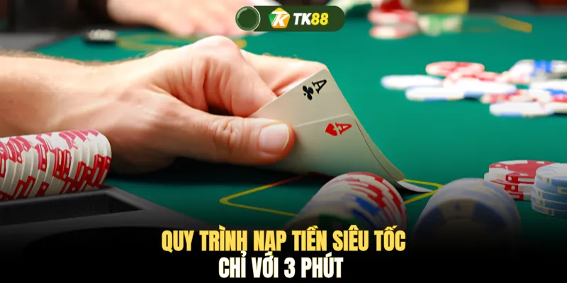 Quy trình nạp tiền siêu tốc chỉ với 3 phút